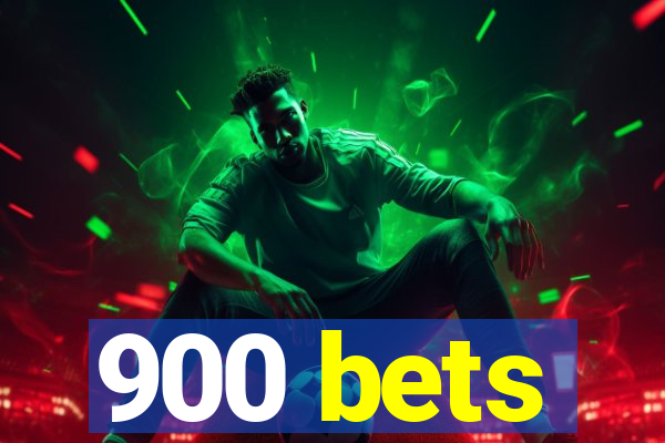 900 bets